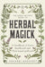 The Green Witch's Guide to Herbal Magick