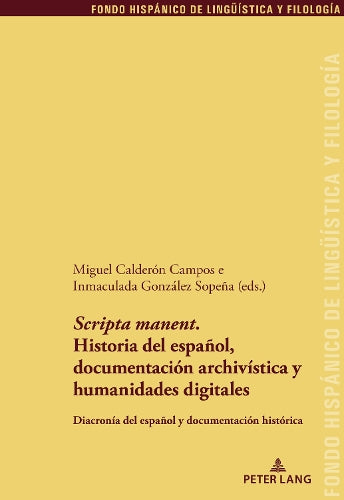 'Scripta Manent'. Historia del Español, Documentación Archivística Y Humanidades Digitales