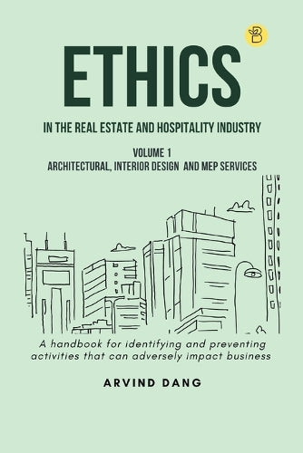 Ethics in the Real Estate and Hospitality Industry (Volume 1architectural, Interior Design and MEP Services)