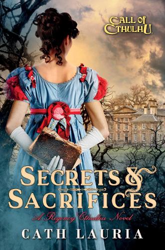 Secrets & Sacrifices: A Regency Cthulhu Novel (Call of Cthulhu