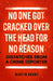 No One Got Cracked Over the Head for No Reason