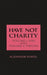 Have Not Charity - Volume 1: Sins and Volume 2: Virtues