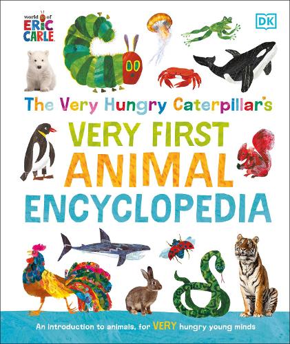 The Very Hungry Caterpillar's Very First Animal Encyclopedia: An Introduction to Animals, for Very Hungry Young Minds (The Very Hungry Caterpillar Encyclopedias