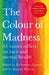 The Colour of Madness