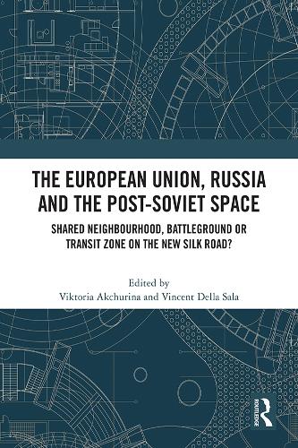 The European Union, Russia and the Post-Soviet Space