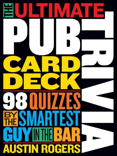 The Ultimate Pub Trivia Card Deck: 98 Quizzes by the Smartest Guy in the Bar (Workman Card Decks
