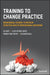 Training to Change Practice