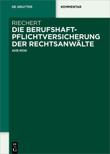 Die Berufshaftpflichtversicherung der Rechtsanwälte: AVB-RSW (De Gruyter Kommentar) (German Edition