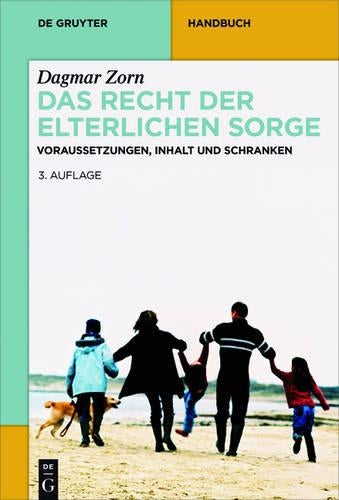 Das Recht der elterlichen Sorge: Voraussetzungen, Inhalt und Schranken (De Gruyter Handbuch) (German Edition