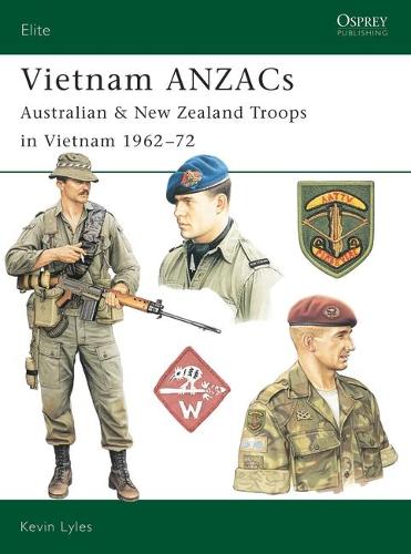 Vietnam ANZACs: Australian & New Zealand Troops in Vietnam 1962-72: No. 103 (Elite
