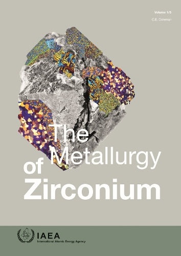 The Metallurgy of Zirconium, Volumes 1-3