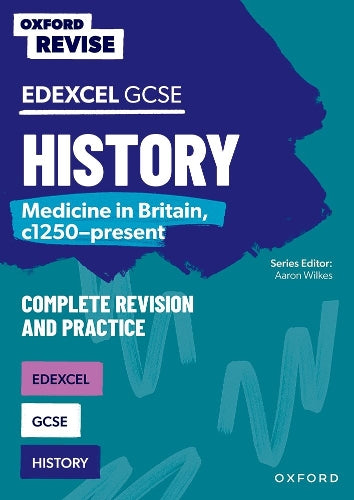 Oxford Revise: GCSE Edexcel History: Medicine in Britain, c1250-present (Oxford Revise: History