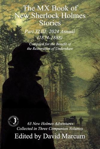 The MX Book of New Sherlock Holmes Stories Part XLIII: 2024 Annual 1874-1888 (43