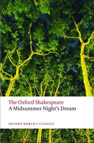 A Midsummer Night's Dream: The Oxford Shakespeare: The Oxford Shakespearea Midsummer Night's Dream (Oxford World's Classics