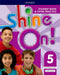 Shine On!: Level 5: Student Book with Extra Practice