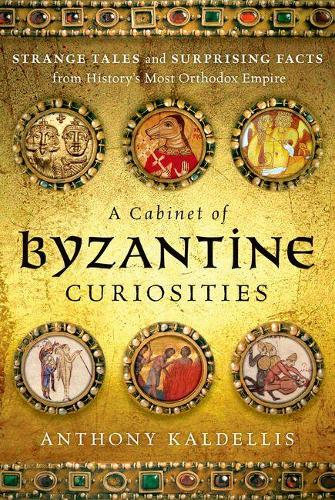 A Cabinet of Byzantine Curiosities