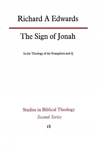 The Sign of Jonah in the Theology of the Evangelists and Q