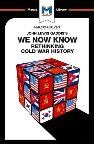We Now Know: Rethinking Cold War History (The Macat Library