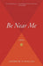 Be Near Me