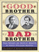 Good Brother, Bad Brother: The Story of Edwin Booth and John Wilkes Booth