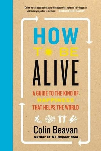 How to Be Alive