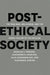 Post-Ethical Society