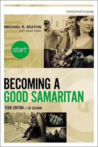 Start Becoming a Good Samaritan Teen Edition Participant's Guide