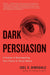 Dark Persuasion