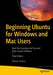 Beginning Ubuntu for Windows and Mac Users
