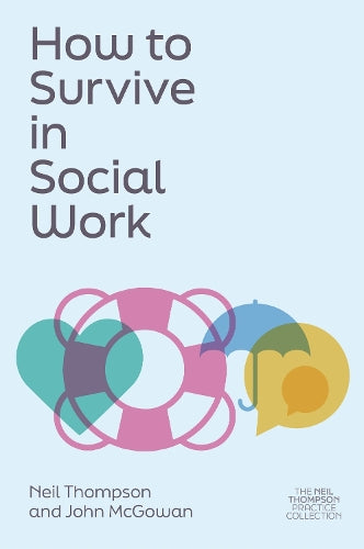 How to Survive in Social Work (The Neil Thompson Practice Collection