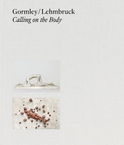 Gormley / Lehmbruck (Bilingual editon)