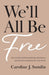 We`ll All Be Free – How a Culture of White Supremacy Devalues Us and How We Can Reclaim Our True Worth