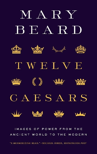 Twelve Caesars: Images of Power from the Ancient World to the Modern (Bollingen Series