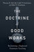 The Doctrine of Good Works – Reclaiming a Neglected Protestant Teaching