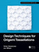 Design Techniques for Origami Tessellations (AK Peters/CRC Recreational Mathematics Series
