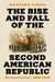 The Rise and Fall of the Second American Republic