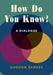 How Do You Know?