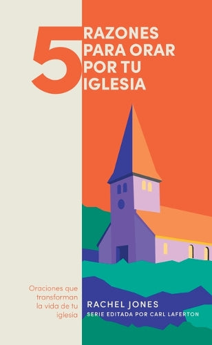 5 razones para orar por tu iglesia /SPA 5 things to pray for your church (Spanish Edition