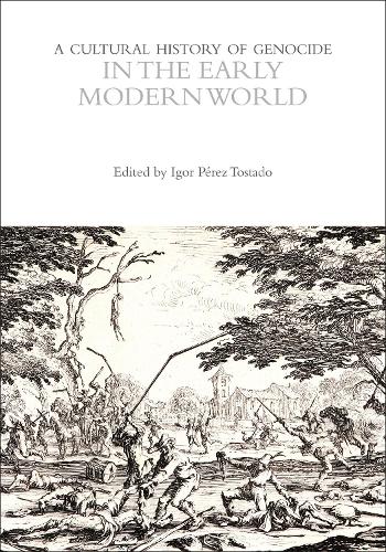 A Cultural History of Genocide in the Early Modern World