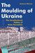 The Moulding of Ukraine