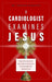 A Cardiologist Examines Jesus