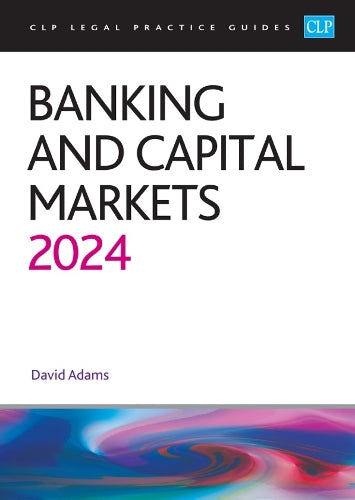 Banking and Capital Markets 2024: Legal Practice Course Guides (LPC