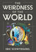 The Weirdness of the World