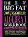 The Big Fat High School Algebra 1 Workbook