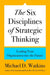 The Six Disciplines of Strategic Thinking