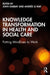 Knowledge Transformation in Health and Social Care