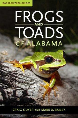 Frogs and Toads of Alabama (Gosse Nature Guides