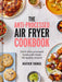 The Anti-Processed Air Fryer Cookbook