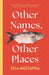 Other Names, Other Places