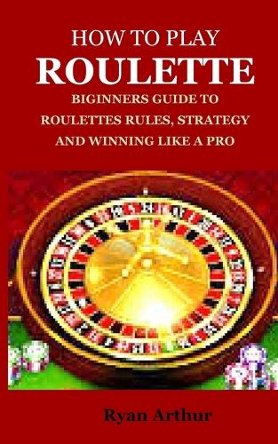 How to Play Roulette